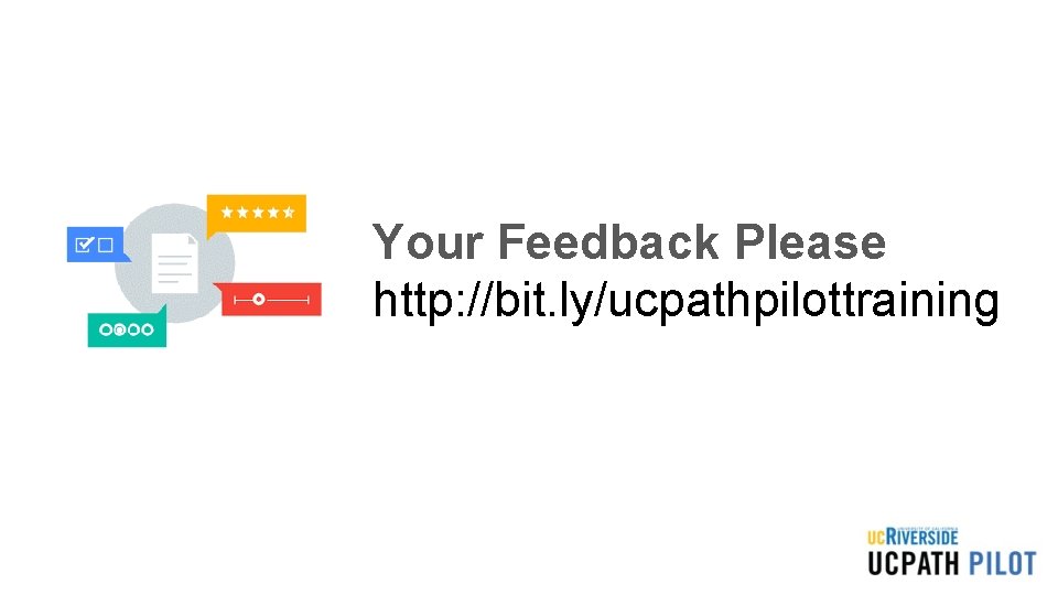 Your Feedback Please http: //bit. ly/ucpathpilottraining 