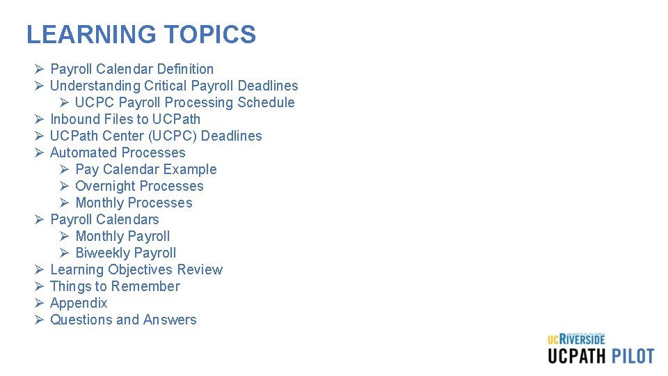 LEARNING TOPICS Ø Payroll Calendar Definition Ø Understanding Critical Payroll Deadlines Ø UCPC Payroll