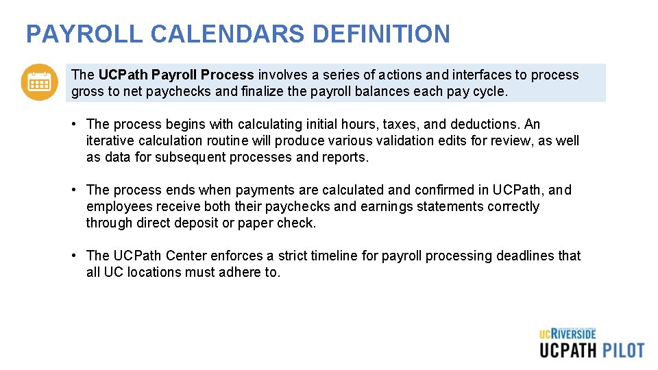 PAYROLL CALENDARS DEFINITION The UCPath Payroll Process involves a series of actions and interfaces