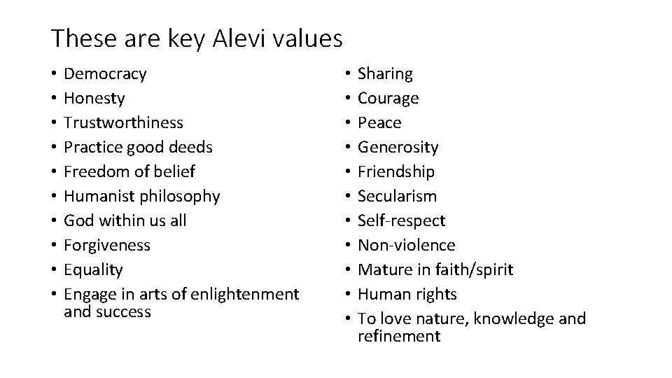 These are key Alevi values • • • Democracy Honesty Trustworthiness Practice good deeds