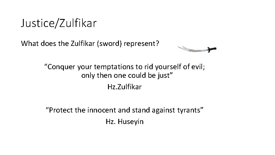 Justice/Zulfikar What does the Zulfikar (sword) represent? “Conquer your temptations to rid yourself of