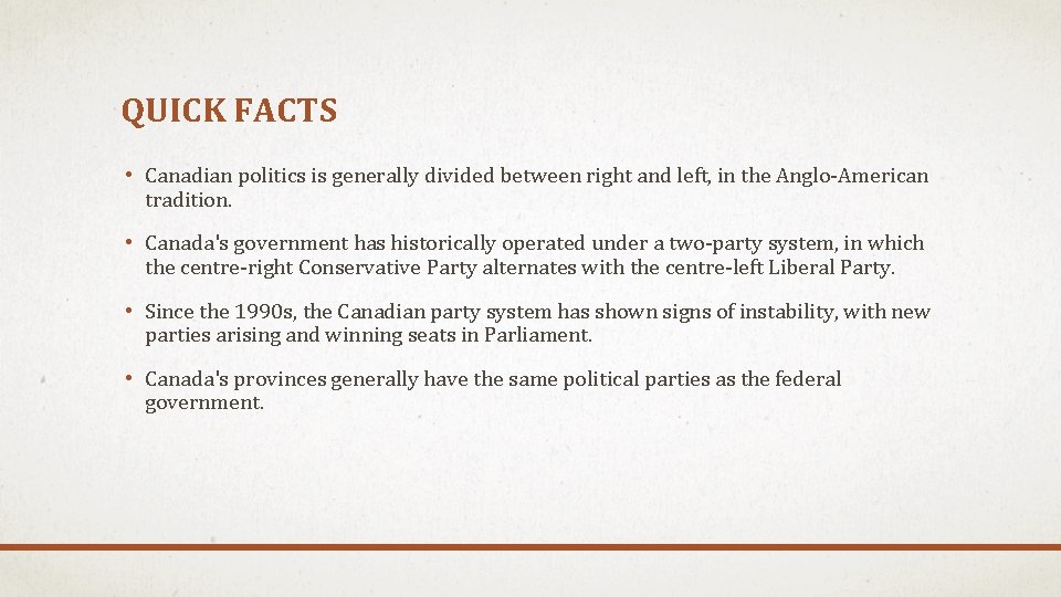 QUICK FACTS • Canadian politics is generally divided between right and left, in the