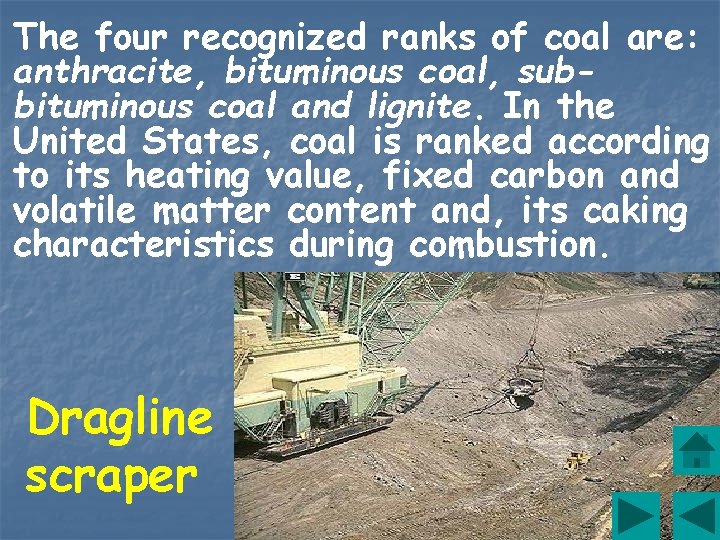 The four recognized ranks of coal are: anthracite, bituminous coal, subbituminous coal and lignite.
