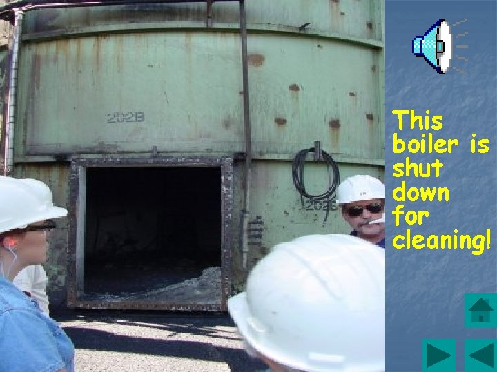 This boiler is shut down for cleaning! 