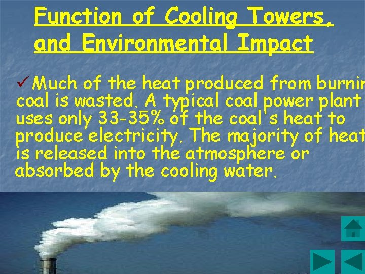 Function of Cooling Towers, and Environmental Impact ü Much of the heat produced from