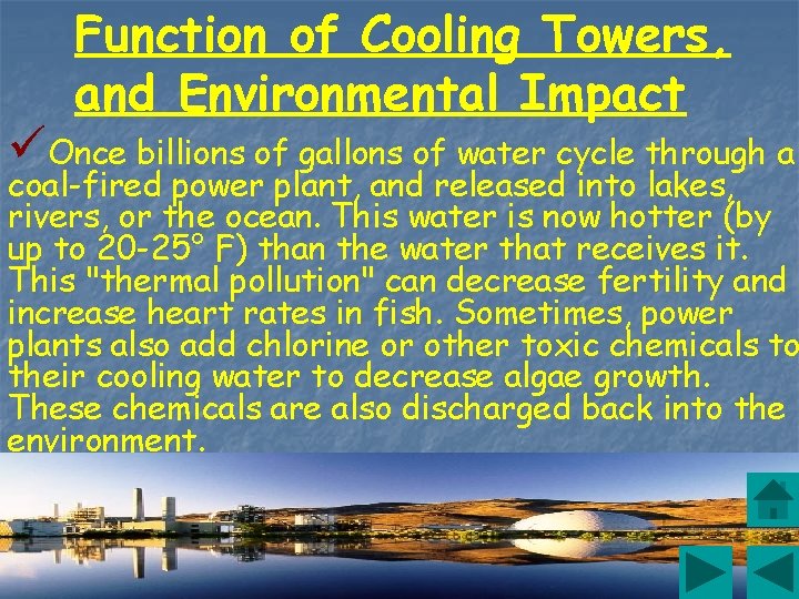 Function of Cooling Towers, and Environmental Impact üOnce billions of gallons of water cycle