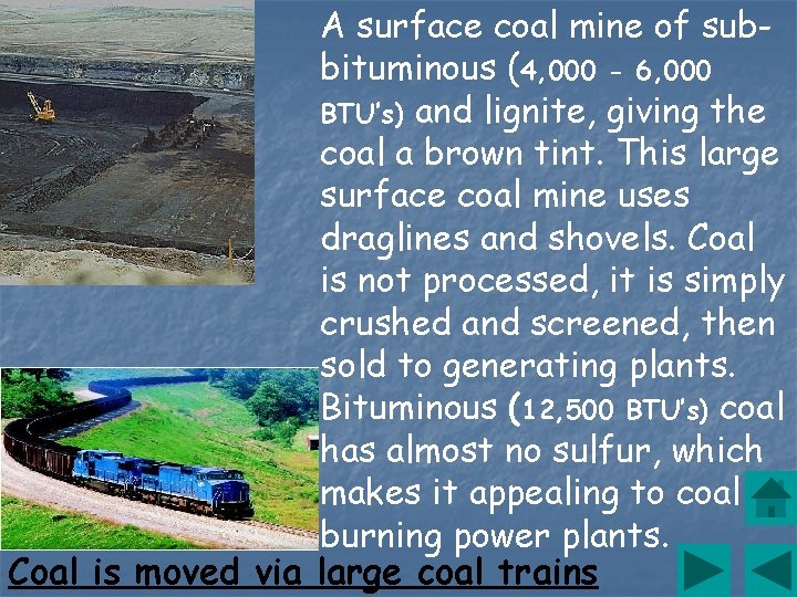 A surface coal mine of subbituminous (4, 000 - 6, 000 BTU’s) and lignite,