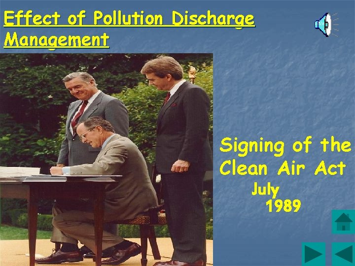 Effect of Pollution Discharge Management Signing of the Clean Air Act July 1989 