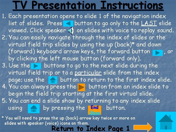 TV Presentation Instructions 1. Each presentation opens to slide 1 of the navigation index
