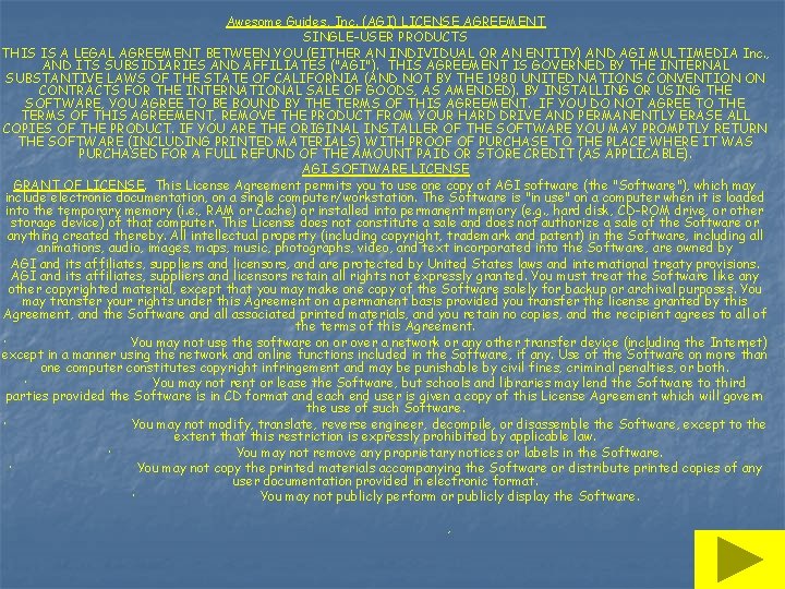 Awesome Guides, Inc. (AGI) LICENSE AGREEMENT SINGLE-USER PRODUCTS THIS IS A LEGAL AGREEMENT BETWEEN