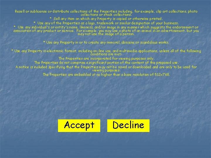 Resell or sublicense or distribute collections of the Properties including, for example, clip art