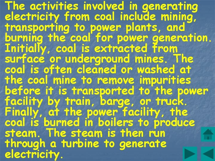 The activities involved in generating electricity from coal include mining, transporting to power plants,