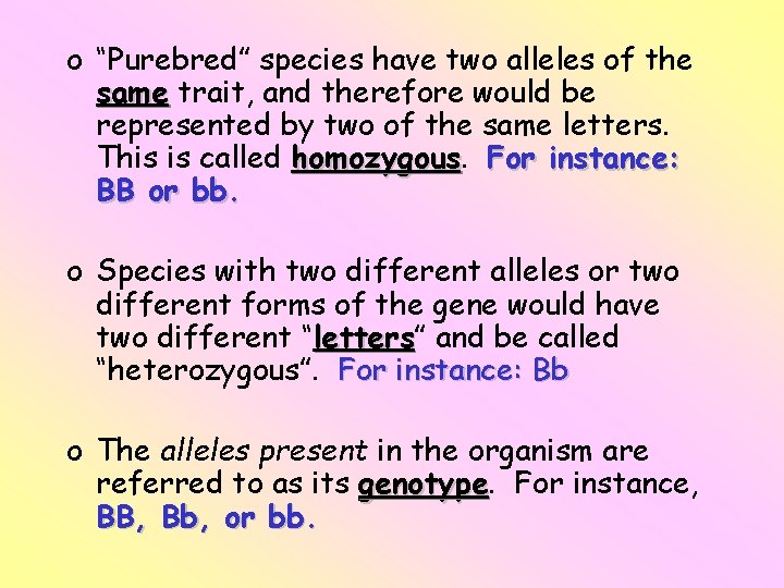 o “Purebred” species have two alleles of the same trait, and therefore would be