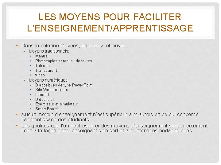LES MOYENS POUR FACILITER L’ENSEIGNEMENT/APPRENTISSAGE • Dans la colonne Moyens, on peut y retrouver: LES MOYENS POUR FACILITER L’ENSEIGNEMENT/APPRENTISSAGE • Dans la colonne Moyens, on peut y retrouver:
