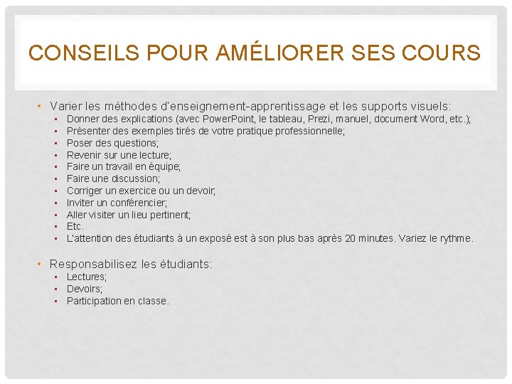 CONSEILS POUR AMÉLIORER SES COURS • Varier les méthodes d’enseignement-apprentissage et les supports visuels: CONSEILS POUR AMÉLIORER SES COURS • Varier les méthodes d’enseignement-apprentissage et les supports visuels: