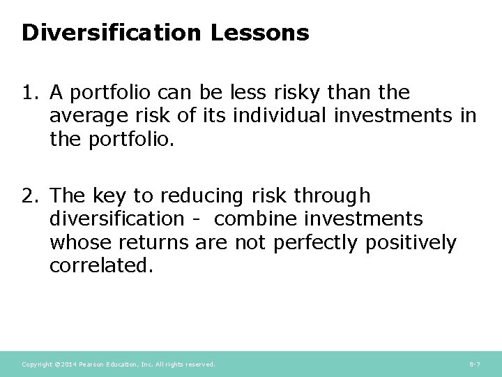 Diversification Lessons 1. A portfolio can be less risky than the average risk of Diversification Lessons 1. A portfolio can be less risky than the average risk of