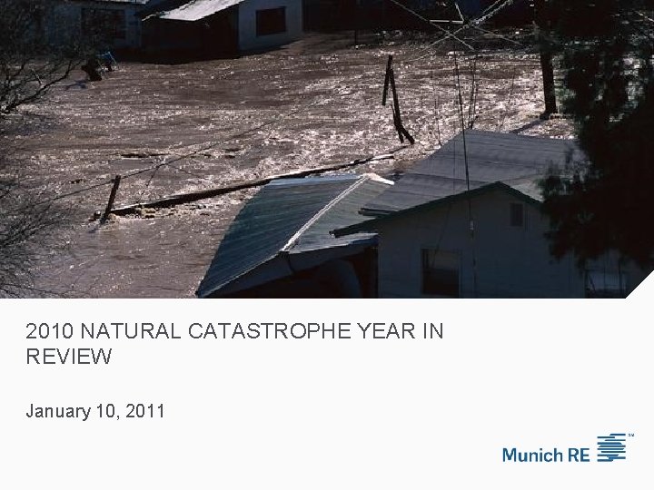 2010 NATURAL CATASTROPHE YEAR IN REVIEW January 10, 2011 