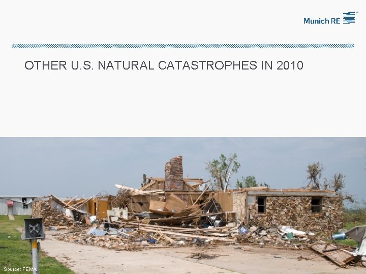 OTHER U. S. NATURAL CATASTROPHES IN 2010 Source: FEMA 