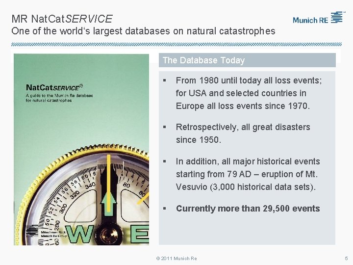 MR Nat. Cat. SERVICE One of the world‘s largest databases on natural catastrophes The