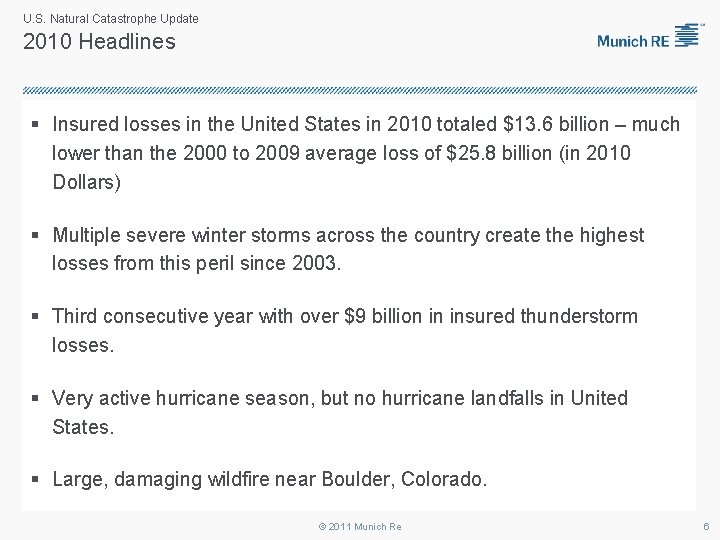 U. S. Natural Catastrophe Update 2010 Headlines § Insured losses in the United States
