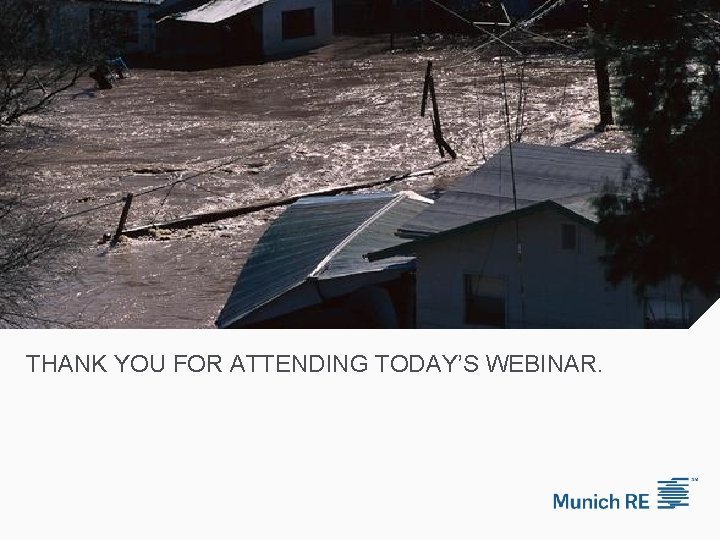 THANK YOU FOR ATTENDING TODAY’S WEBINAR. 