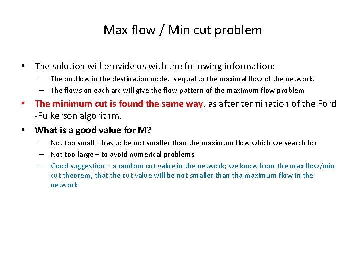 Max flow / Min cut problem • The solution will provide us with the