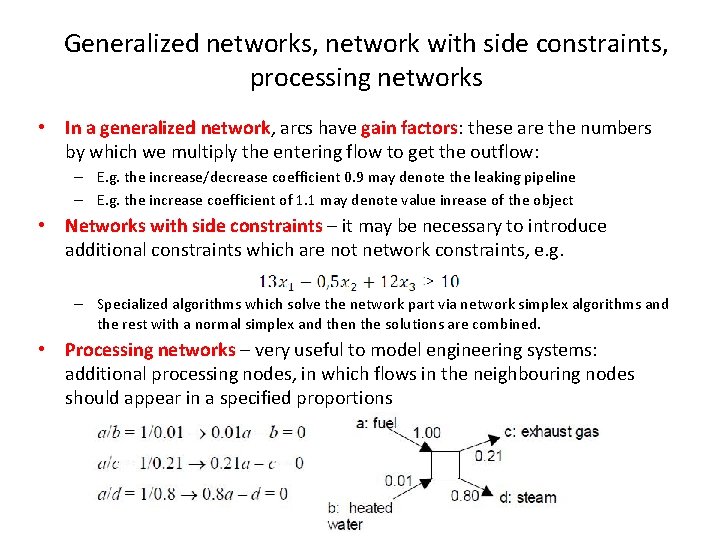 Generalized networks, network with side constraints, processing networks • In a generalized network, arcs