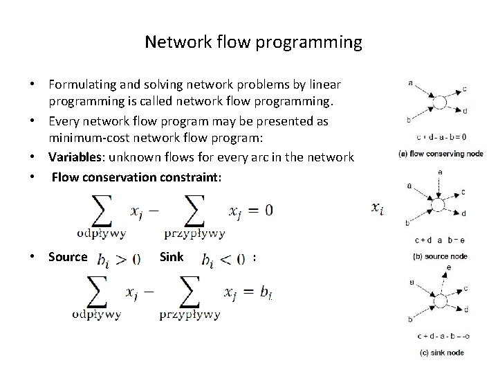 Network flow programming • Formulating and solving network problems by linear programming is called