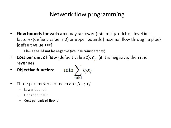 Network flow programming • Flow bounds for each arc: may be lower (minimal prodction