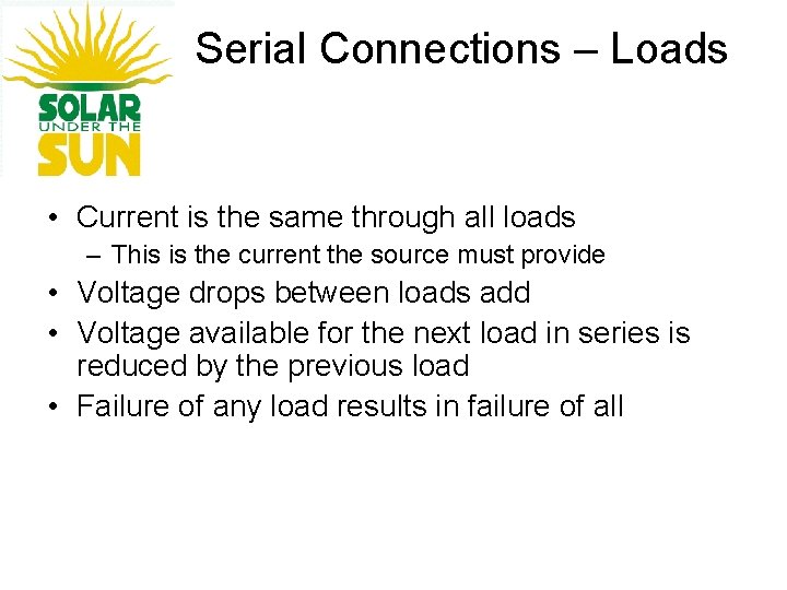 Serial Connections – Loads • Current is the same through all loads – This
