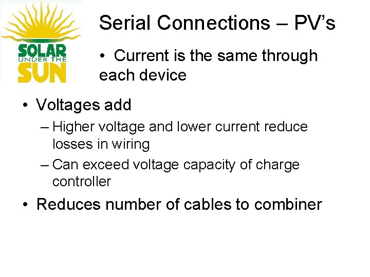 Serial Connections – PV’s • Current is the same through each device • Voltages