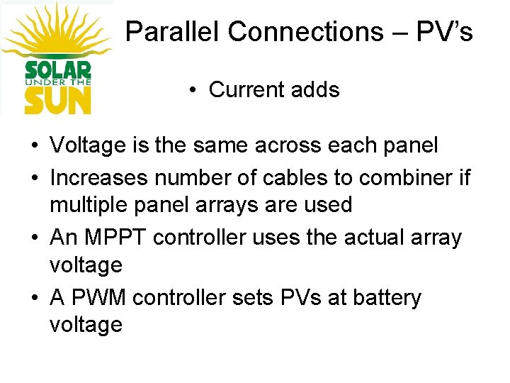 Parallel Connections – PV’s • Current adds • Voltage is the same across each