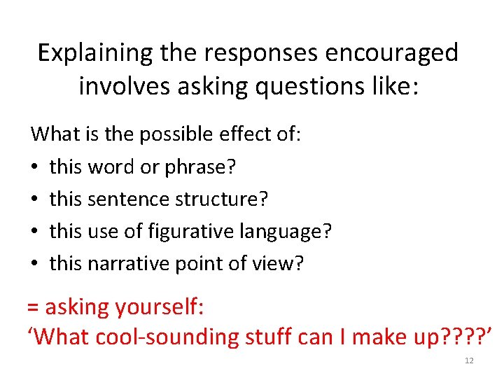 Explaining the responses encouraged involves asking questions like: What is the possible effect of: