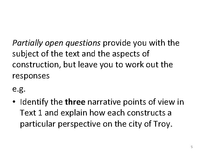 Partially open questions provide you with the subject of the text and the aspects