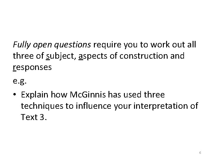 Fully open questions require you to work out all three of subject, aspects of