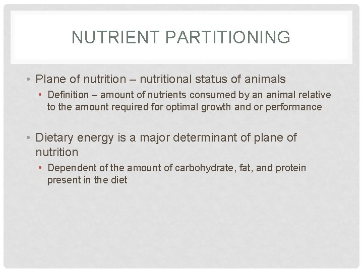 NUTRIENT PARTITIONING • Plane of nutrition – nutritional status of animals • Definition –