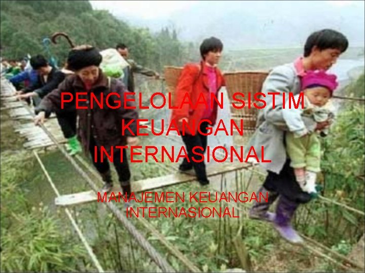 PENGELOLAAN SISTIM KEUANGAN INTERNASIONAL MANAJEMEN KEUANGAN INTERNASIONAL 