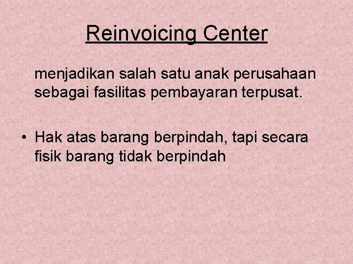 Reinvoicing Center menjadikan salah satu anak perusahaan sebagai fasilitas pembayaran terpusat. • Hak atas