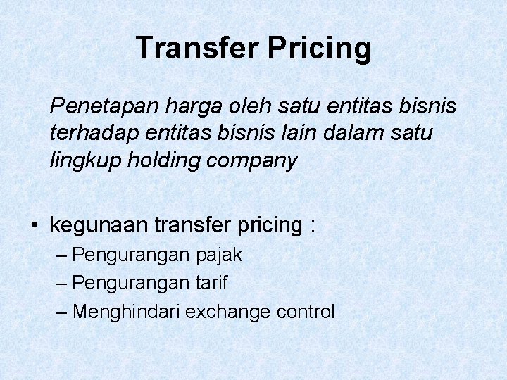 Transfer Pricing Penetapan harga oleh satu entitas bisnis terhadap entitas bisnis lain dalam satu