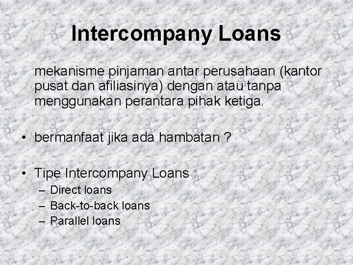 Intercompany Loans mekanisme pinjaman antar perusahaan (kantor pusat dan afiliasinya) dengan atau tanpa menggunakan