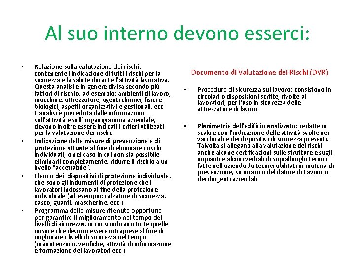 Al suo interno devono esserci: • • Relazione sulla valutazione dei rischi: contenente l'indicazione