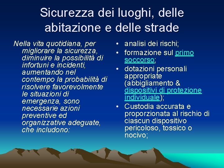 Sicurezza dei luoghi, delle abitazione e delle strade Nella vita quotidiana, per migliorare la