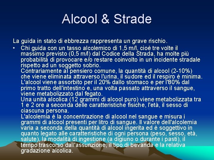 Alcool & Strade La guida in stato di ebbrezza rappresenta un grave rischio. •