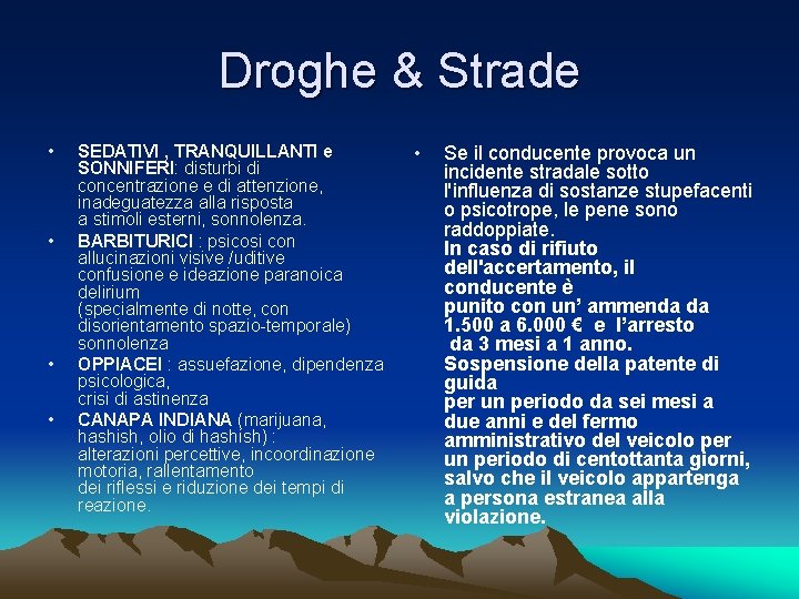Droghe & Strade • • SEDATIVI , TRANQUILLANTI e SONNIFERI: disturbi di concentrazione e Droghe & Strade • • SEDATIVI , TRANQUILLANTI e SONNIFERI: disturbi di concentrazione e