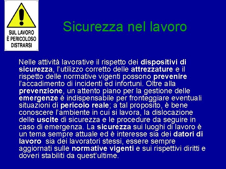 Sicurezza nel lavoro Nelle attività lavorative il rispetto dei dispositivi di sicurezza, l’utilizzo corretto Sicurezza nel lavoro Nelle attività lavorative il rispetto dei dispositivi di sicurezza, l’utilizzo corretto