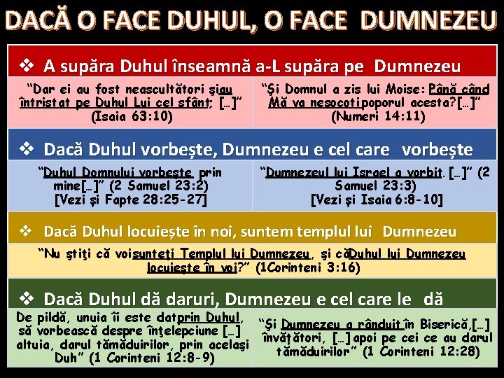 DACĂ O FACE DUHUL, O FACE DUMNEZEU v A supăra Duhul înseamnă a-L supăra