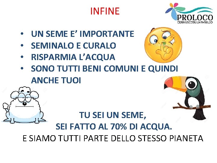 INFINE • • UN SEME E’ IMPORTANTE SEMINALO E CURALO RISPARMIA L’ACQUA SONO TUTTI