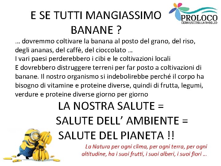 E SE TUTTI MANGIASSIMO BANANE ? … dovremmo coltivare la banana al posto del