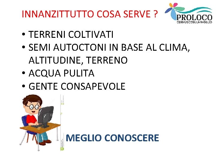 INNANZITTUTTO COSA SERVE ? • TERRENI COLTIVATI • SEMI AUTOCTONI IN BASE AL CLIMA,