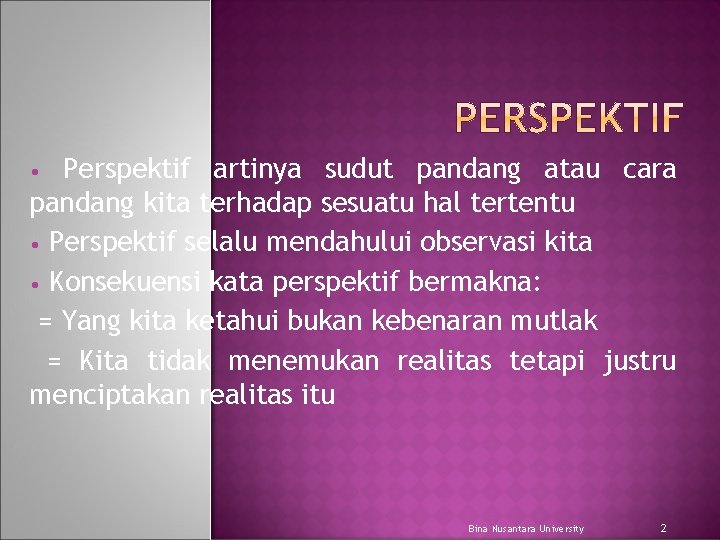 Perspektif artinya sudut pandang atau cara pandang kita terhadap sesuatu hal tertentu • Perspektif